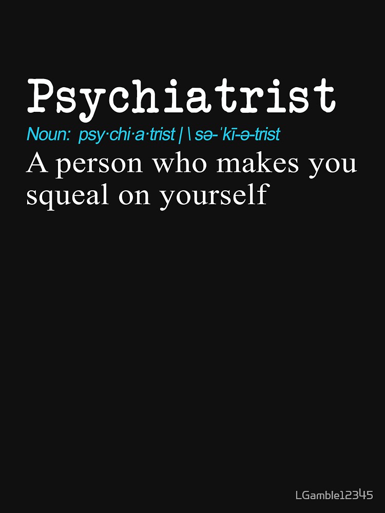 "Funny Psychiatrist Definition Gift Design" Tshirt for Sale by