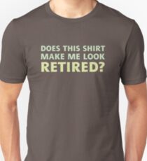 Lässt mich dieses Shirt im Ruhestand dunkel aussehen Slim Fit T-Shirt
