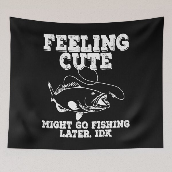 Item preview, Grouper with Lure Feeling Cute, Might Go Fishing Later. IDK designed and sold by Bendthetrend.