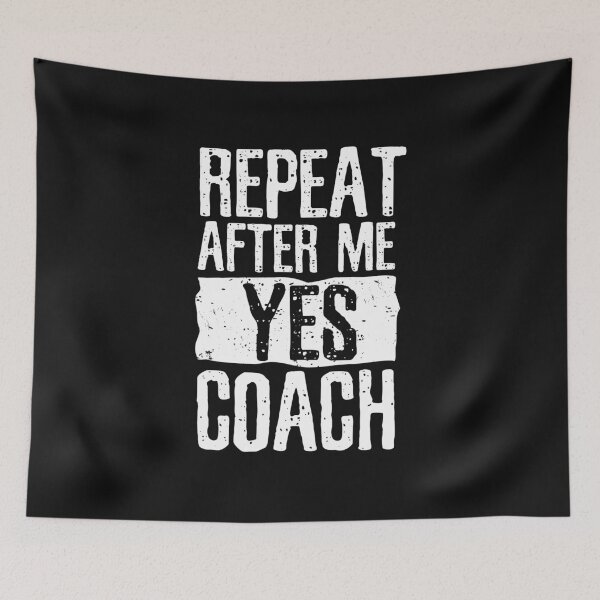 Item preview, Repeat after me Yes coach funny coaching gift humor quote  designed and sold by alenaz.