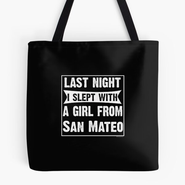Item preview, Last Night I Slept With Girl From San Mateo. Funny Gift designed and sold by CoolApparelShop.