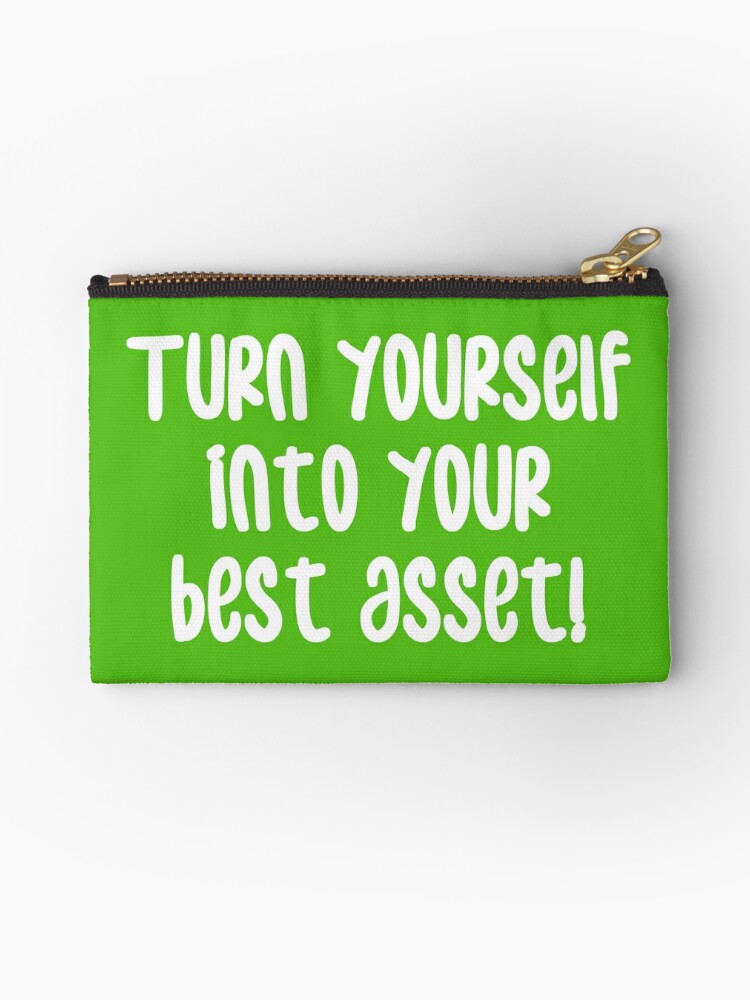 Turn Yourself Into Your Best Asset Business Self Improvement Life Quotes Green Zipper Pouch By Wintre2 Redbubble