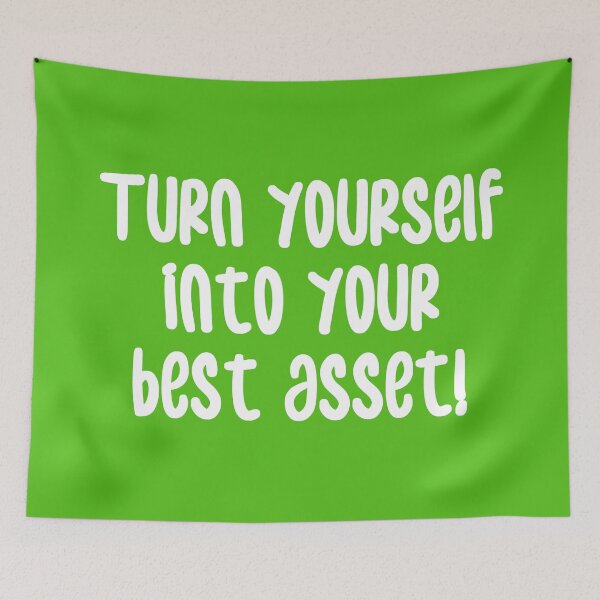 Item preview, Turn Yourself into Your Best Asset! | Business | Self Improvement | Life | Quotes | Green designed and sold by Wintre2.