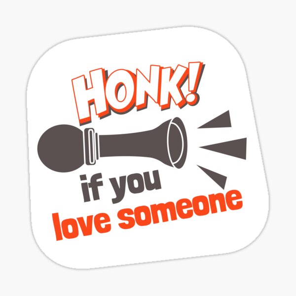 Honk if you love someone Sticker
