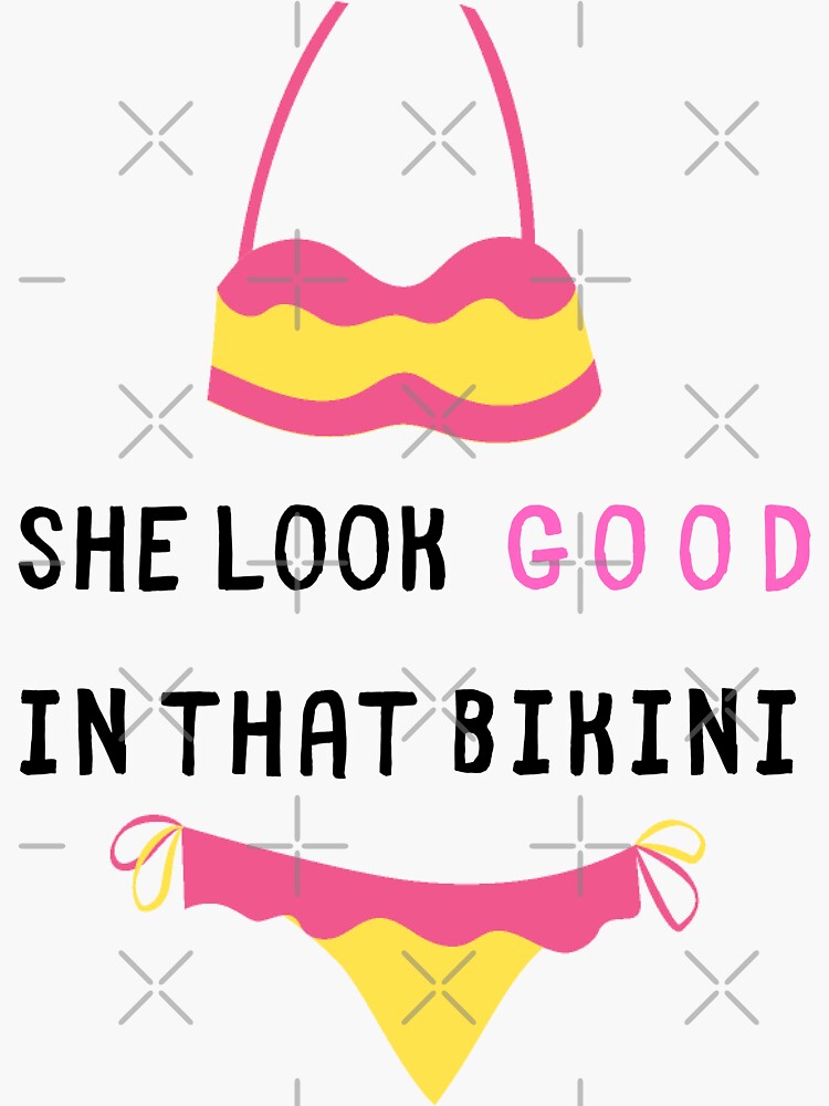 "she look good in that bikini" Sticker for Sale by GrasslandDesign Redbubble