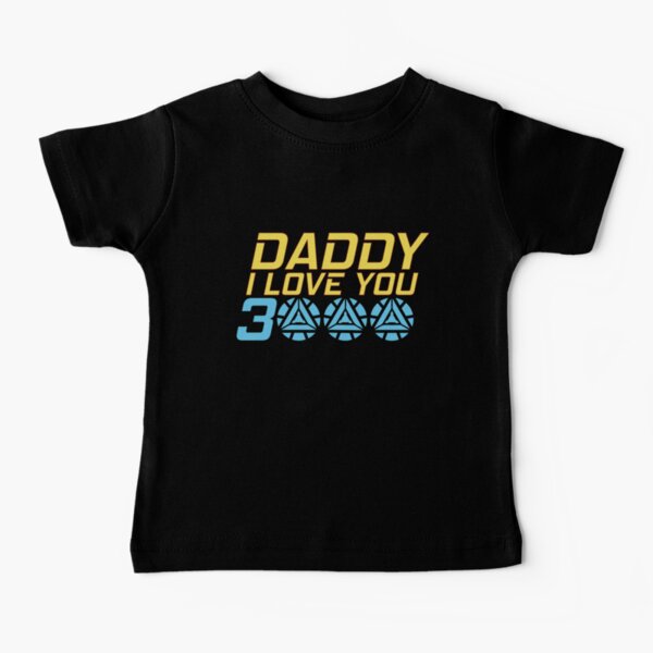 Daddy, I Love You 3000 Baby T-Shirt