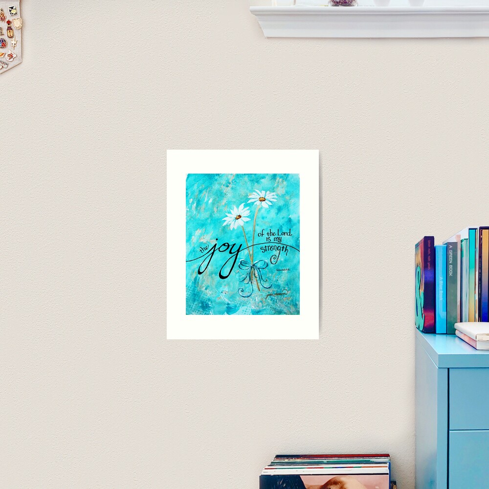 The Joy of the Lord is my Strength by Jan Marvin Art Print