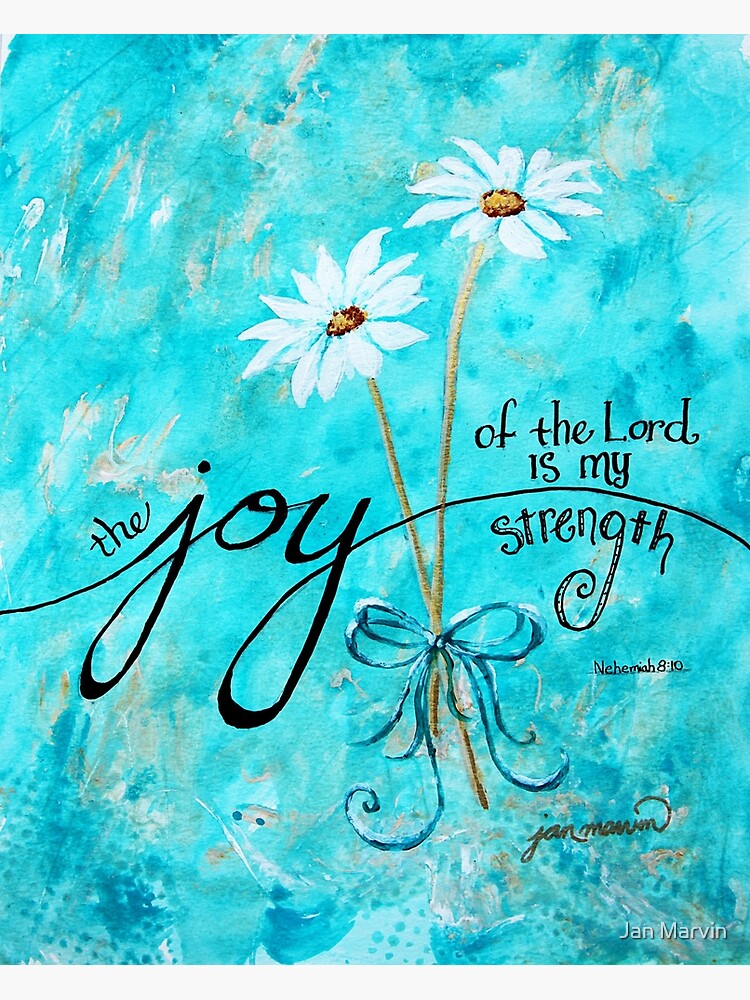 The Joy of the Lord is my Strength by Jan Marvin by janmarvin