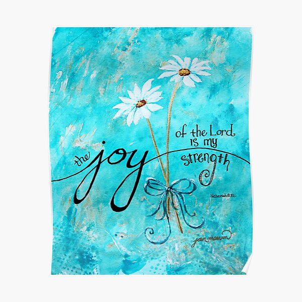 The Joy of the Lord is my Strength by Jan Marvin Poster