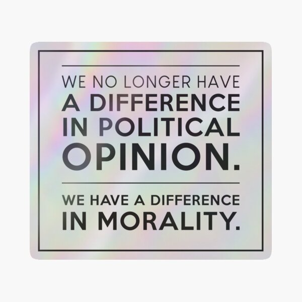 Item preview, We No Longer Have A Difference In Political Opinion designed and sold by kjanedesigns.