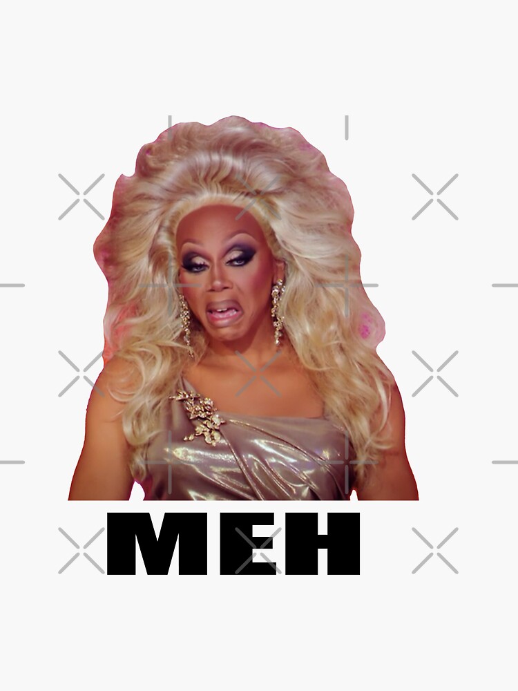 Rupaul "Meh" Reaction Image Design by artsyandinspire
