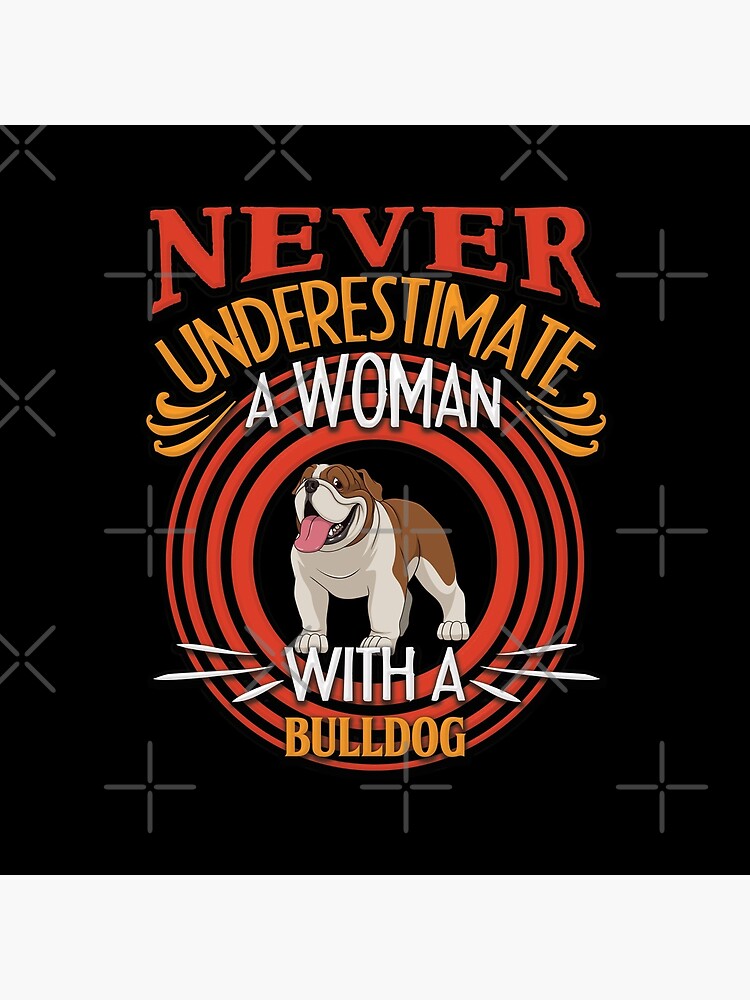 Bulldog - Never Underestimate A Woman With A Bulldog Silhouette by dog-gifts