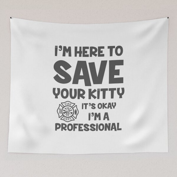 Artikelvorschau, Funny Firefighter product - I'm Here to Save You Kitty - Fireman Gifts entworfen und verkauft von stuch75.