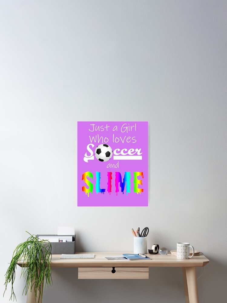 Just A Girl Who Loves Soccer And Slime Tshirt Gifts Just A Girl Who Loves Soccer And Slime Tshirt Gifts