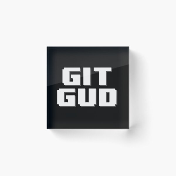 Git Gud Acrylic Blocks for Sale