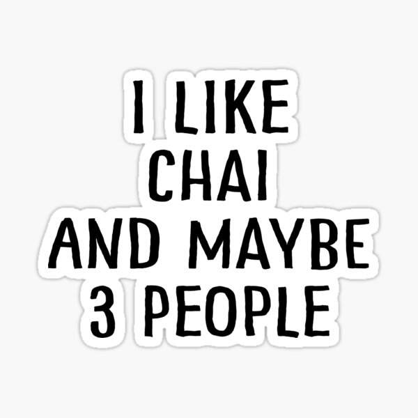Item preview, I Like Chai and Maybe 3 People designed and sold by teesaurus.