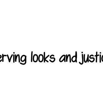 Artwork thumbnail, Serving looks and justice by OhYas