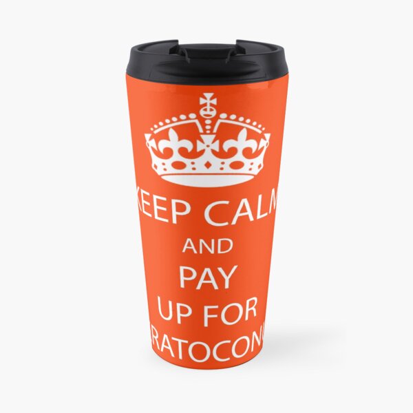 Keep Calm And Pay Up On Keratoconus Sticker - Mug t-shirt - Awareness - Funny Message Travel Mug