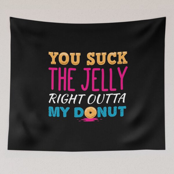 Item preview, You Suck The Jelly From My Donut Neon designed and sold by propellerhead.