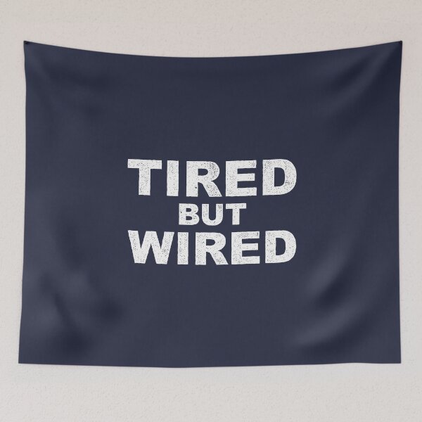 Item preview, Tired But Wired - Funny Sleepy Not Tired designed and sold by propellerhead.