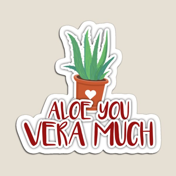 Aloe you vera much Magnet