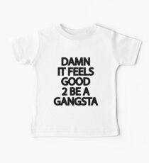 Camiseta para bebés Maldito se siente bien 2 Sé un gangsta