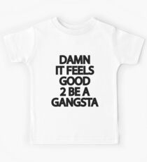 Damn It Feels Good 2 Be A Gangsta Kids Tee