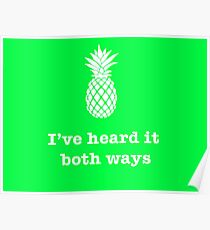 Ich habe es in beiden Richtungen gehört, Ananas-Stil Poster