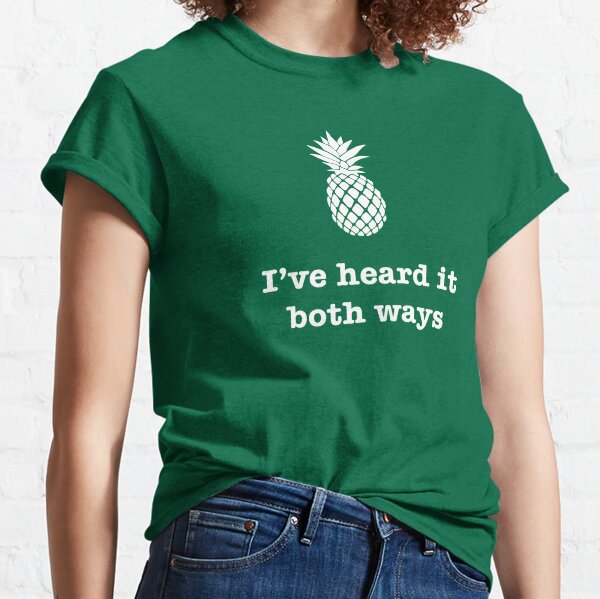 I've heard it both ways, Pineapple style Classic T-Shirt