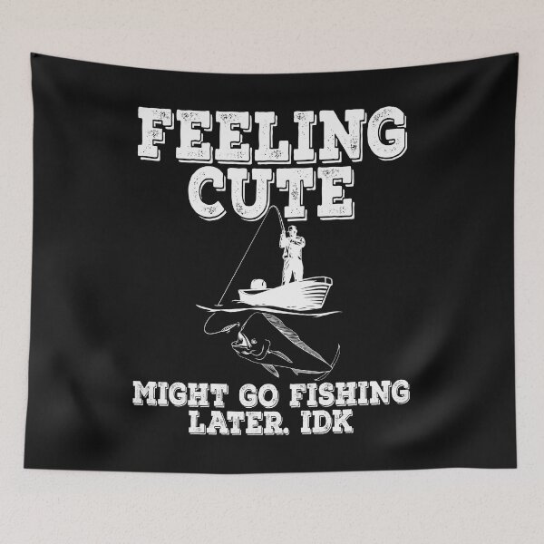 Item preview, Fisherman with Mahi Mahi Feeling Cute, Might Go Fishing Later. IDK designed and sold by Bendthetrend.