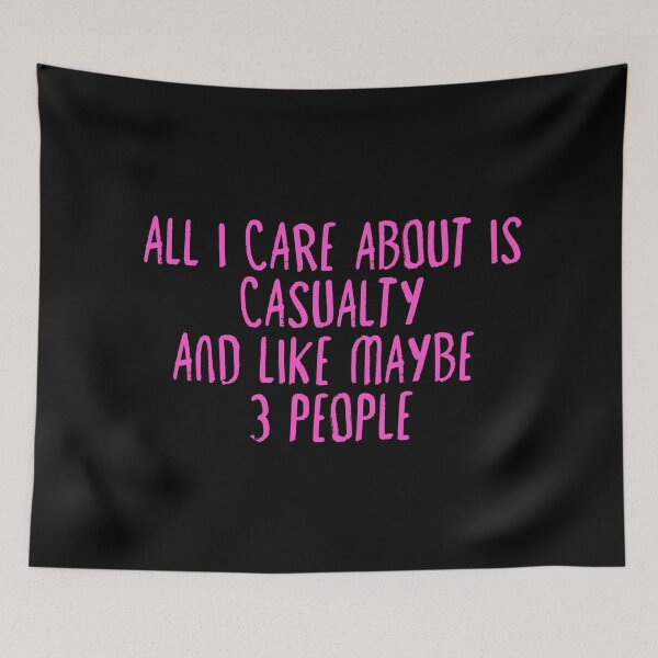 Item preview, All I Care About is Casualty designed and sold by holbytv.