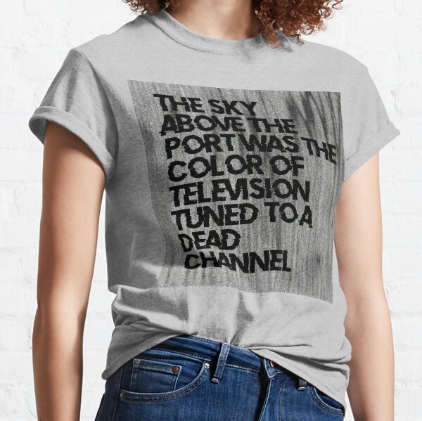 Famous First Liners - Neuromancer by William Gibson Classic T-Shirt