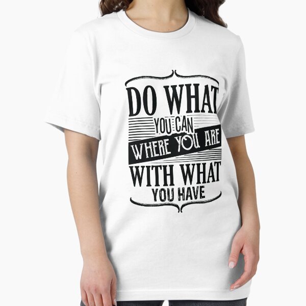 Artikel-Vorschau von Tu, was du kannst, wo du bist, mit dem, was du hast, Motivationsshirts,, designt und verkauft von zouhirdragon.