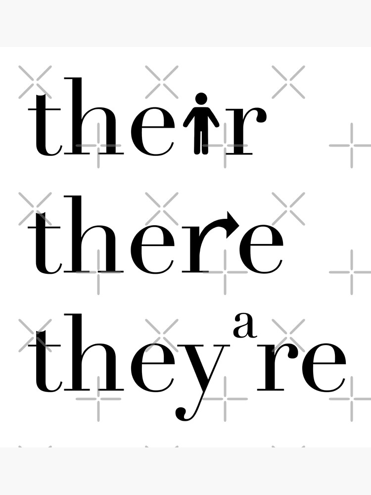 Their There They're Grammar Police Their There They're Grammar Police