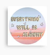 Everything will be alright Canvas Print