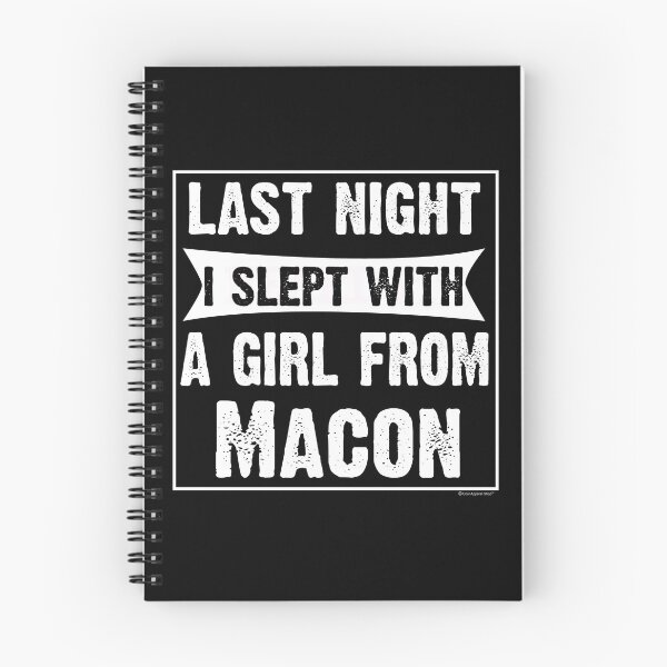 Item preview, Last Night I Slept With Girl From Macon. Funny Gift designed and sold by CoolApparelShop.
