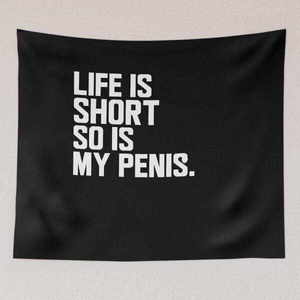 Artikelvorschau, Life Is Short So Is My Penis entworfen und verkauft von jevjev.