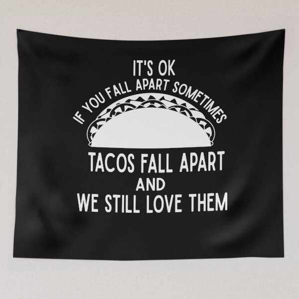 Item preview, Tacos Fall Apart Sometimes and We Still Love Them designed and sold by funnytshirtemp.