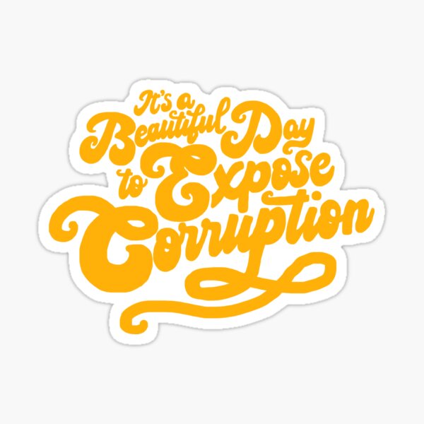 a beautiful day to expose corruption Sticker