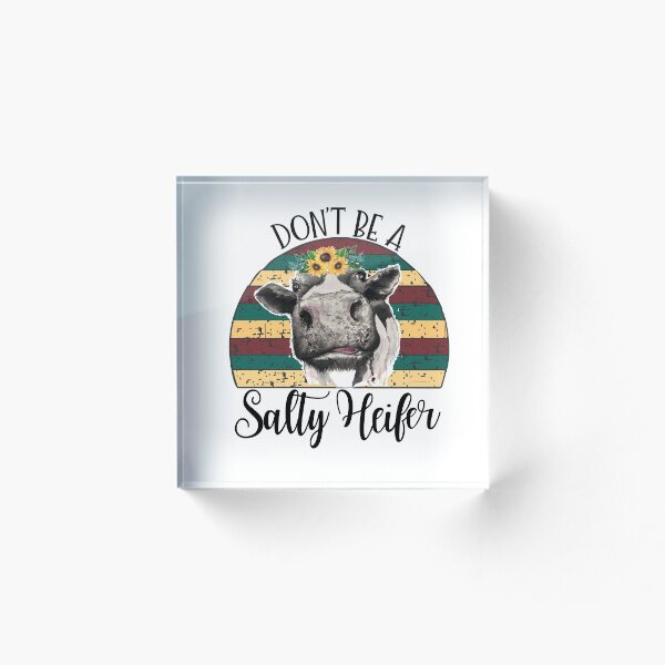 Item preview, Cow Don't Be a Salty Heifer designed and sold by me2atee.