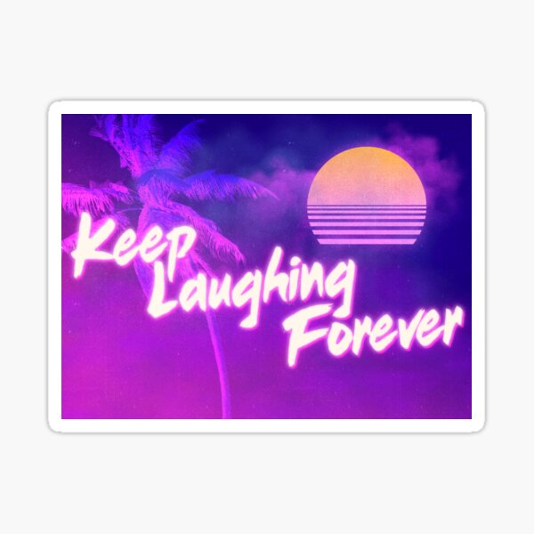 Keep Laughing Forever 80's Style Sticker