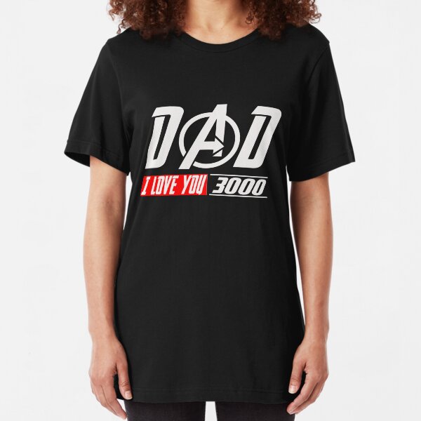 Love You 3000 dad I Will Three Thousand Slim Fit T-Shirt