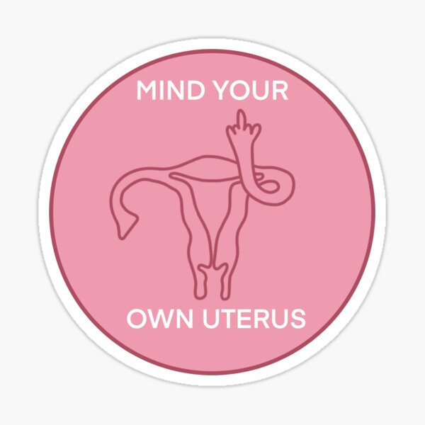 Mind your own uterus Sticker