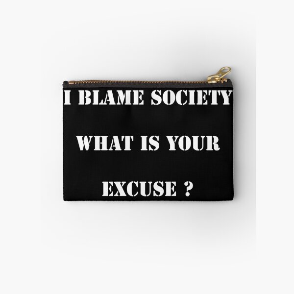 Item preview, I Blame Society Whats Your Excuse ? designed and sold by bradm50.