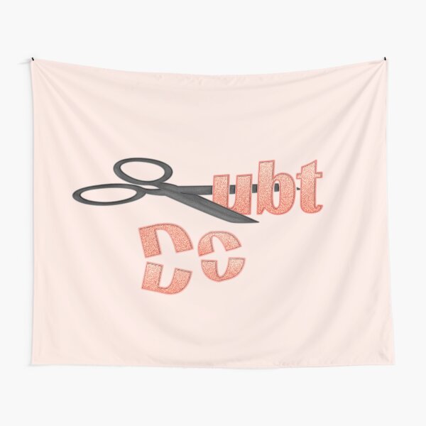 Make Sure You Cut Out Doubt Tapestry