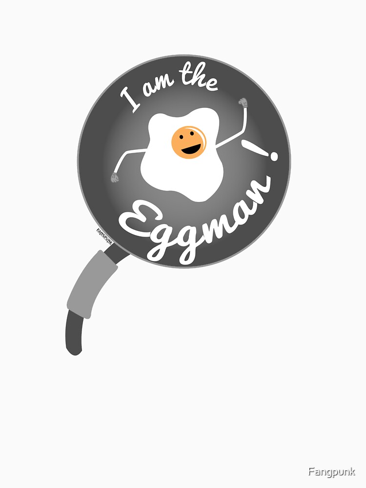 I Am The Eggman T Shirt T Shirt By Fangpunk Redbubble