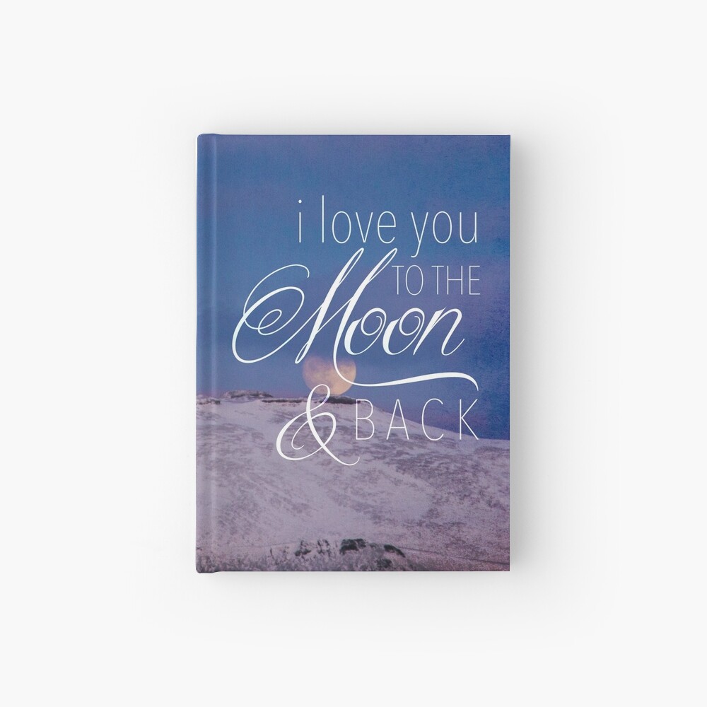 I Love You To The Moon Back Spiral Notebook By Kimberlyglover Redbubble