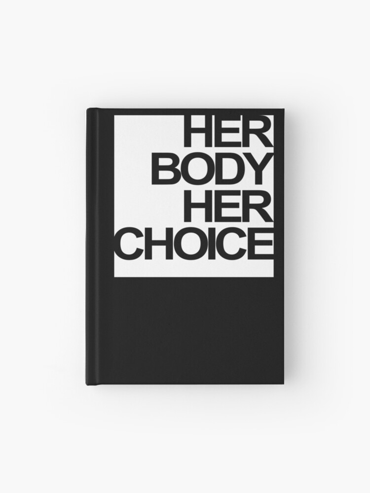 Her Body Her Choice Abortion Design Hardcover Journal By Getitgiftit Redbubble