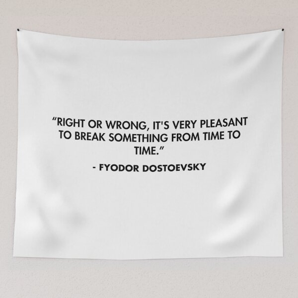 Item preview, “Right or wrong, it's very pleasant to break something from time to time.” - Fyodor Dostoevsky designed and sold by AlanPun.