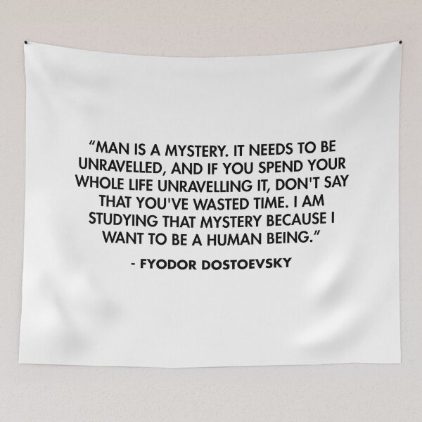 Item preview, “Man is a mystery. It needs to be unravelled, and if you spend your whole life unravelling it, don't say that you've wasted time...” - Fyodor Dostoevsky designed and sold by AlanPun.